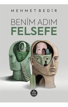 Benim Adım Felsefe - Mehmet Bedir - Elpis Yayınları Benim Adım Felsefe - Mehmet Bedir - Elpis Yayınları