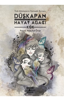 Düşkapan: Hayat Ağacı - Kök - Feyza Akbulut Öner - Smirna Yayınları Düşkapan: Hayat Ağacı - Kök - Feyza Akbulut Öner - Smirna Yayınları