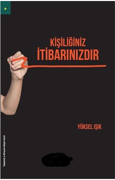 Kişiliğiniz İtibarınızdır - Yüksel Işık İlk Baskı 2016