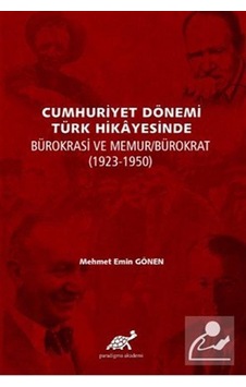Cumhuriyet Dönemi Türk Hikayesinde Bürokrasi Ve Memur/Bürokrat... Cumhuriyet Dönemi Türk Hikayesinde Bürokrasi Ve Memur/Bürokrat...