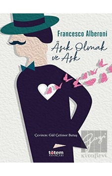 Aşık Olmak ve Aşk - Francesco Alberoni - Totem Aşık Olmak ve Aşk - Francesco Alberoni - Totem