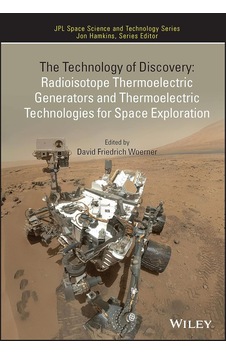 The Technology Of Discovery: Radioisotope Thermoelectric Generators And Thermoelectric Technologies For Space Exploration The Technology Of Discovery: Radioisotope Thermoelectric Generators And Thermoelectric Technologies For Space Exploration