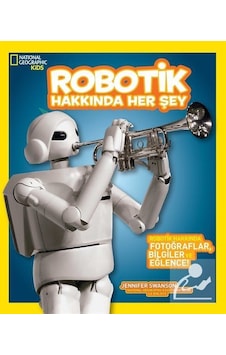 National Geographic Kids Robotik Hakkında Her Şey / Jennifer S National Geographic Kids Robotik Hakkında Her Şey / Jennifer S