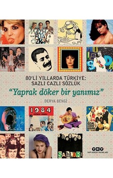 80'li Yıllarda Türkiye: Sazlı Cazlı Sözlük: Yaprak Döker Bir Yanımız 80'li Yıllarda Türkiye: Sazlı Cazlı Sözlük: Yaprak Döker Bir Yanımız