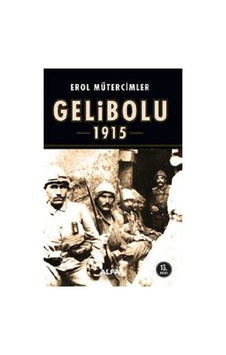 Korkak Abdulden JollyTürk'e Gelibolu 1915 - Erol Mütercimler - Alfa Yayıncılık Korkak Abdulden JollyTürk'e Gelibolu 1915 - Erol Mütercimler - Alfa Yayıncılık