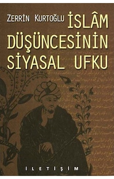 Islam Düşüncesinin Siyasal Ufku / Zerrin Kurtoğlu 9789754707403 Islam Düşüncesinin Siyasal Ufku / Zerrin Kurtoğlu 9789754707403
