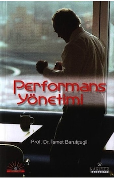 Performans Yönetimi - Prof. Dr. İsmet Barutçugil - Kariyer Yayınları Performans Yönetimi - Prof. Dr. İsmet Barutçugil - Kariyer Yayınları