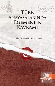 Türk Anayasalarında Egemenlik Kavramı - Hasan Basri Pehlivan - Doğu Kütüphanesi Türk Anayasalarında Egemenlik Kavramı - Hasan Basri Pehlivan - Doğu Kütüphanesi
