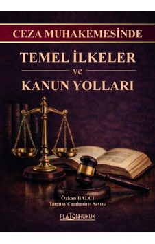 Ceza Muhakemesinde Temel İlkeler Ve Kanun Yolları Ceza Muhakemesinde Temel İlkeler Ve Kanun Yolları