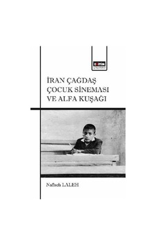 İran Çağdaş Çocuk Sineması Ve Alfa Kuşağı / Nafiseh Laleh İran Çağdaş Çocuk Sineması Ve Alfa Kuşağı / Nafiseh Laleh