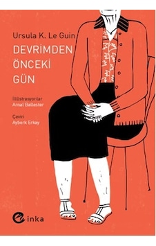 Devrimden Önceki Gün - Ursula K. Le Guin - İnka