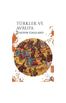 Türkler Ve Avrupa / Gaston Gaillard 9786057000514 Türkler Ve Avrupa / Gaston Gaillard 9786057000514