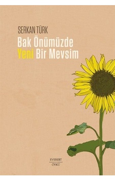 Bak Önümüzde Yeni Bir Mevsim / Serkan Türk Bak Önümüzde Yeni Bir Mevsim / Serkan Türk