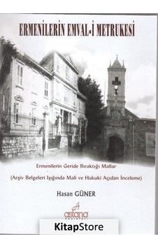 Ermenilerin Emval-i Metrukesi - Hasan Güner - Astana Yayınları