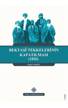Bektaşi Tekkelerinin Kapatılması (1826) ve Bektaşiliğin Yasakl...