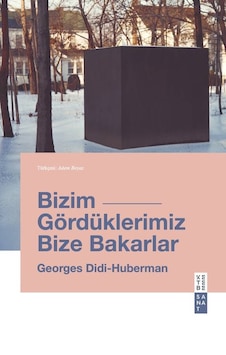 Ketebe Georges Didi-huberman Bizim Gördüklerimiz Bize Bakarlar Ketebe Georges Didi-huberman Bizim Gördüklerimiz Bize Bakarlar