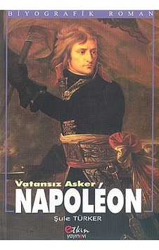 Vatansız Asker Napoleon - Şule Türker - Etkin Yayınları