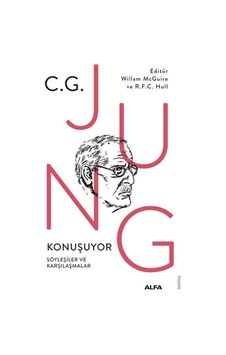 C.g. Jung Konuşuyor Söyleşiler Ve Karşılaşmalar / C. G. Jung C.g. Jung Konuşuyor Söyleşiler Ve Karşılaşmalar / C. G. Jung