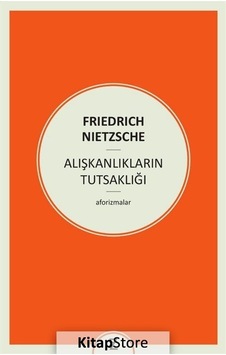 Alışkanlıkların Tutsaklığı - Friedrich Nietzsche - Zeplin Kitap Alışkanlıkların Tutsaklığı - Friedrich Nietzsche - Zeplin Kitap