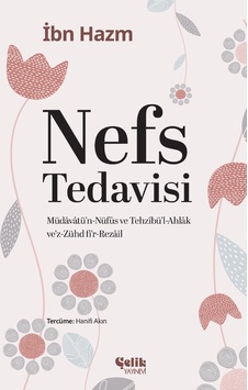 Nefs Tedavisi - Müdavatü'n-nüfus Ve Tehzibü'l-ahlak Ve'z-zühd Fir-rezail - İbn Hazm Nefs Tedavisi - Müdavatü'n-nüfus Ve Tehzibü'l-ahlak Ve'z-zühd Fir-rezail - İbn Hazm
