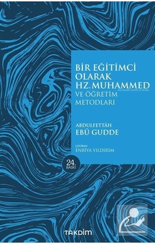 Bir Eğitimci Olarak Hz. Muhammed ve Öğretim Metodları - Abdulfettah Ebu Gudde - Takdim