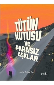 Tütün Kutusu ve Parasız Aşklar - Mazhar Furkan Torun - Puslu Yayıncılık