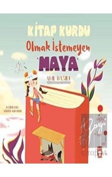 Kitap Kurdu Olmak İstemeyen Maya Kitap Kurdu Olmak İstemeyen Maya