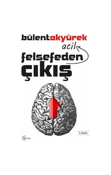 Felsefeden Acil Çıkış - Bülent Akyürek - C4 Kitap Felsefeden Acil Çıkış - Bülent Akyürek - C4 Kitap
