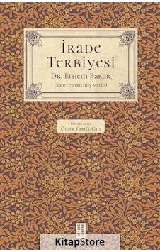 İrade Terbiyesi - Sadeleştirilmiş Metin - Ethem Bakar - Ketebe