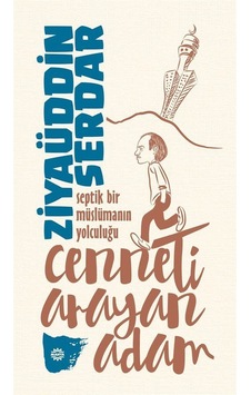 Cenneti Arayan Adam - Septik Bir Müslüman Yolculuğu - Ziyaüddin Serdar - Mahya Yayıncılık