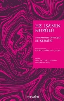 Hz. İsa'nın Nüzulü  - Muhammed Enver Şah El -Keşmiri  - Takdim