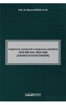 Türkiye De Alternatif Uyuşmazlık Çözümüne Yeni Bir Yol: Med-arb Arabuluculuk-tahkim