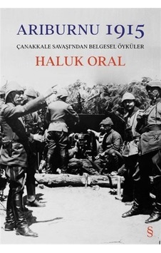 Arıburnu 1915 (Ciltli) / Haluk Oral 9786051857398 Arıburnu 1915 (Ciltli) / Haluk Oral 9786051857398