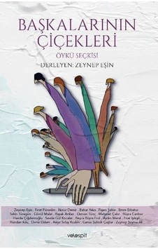 Başkalarının Çiçekleri - Öykü Seçkisi- Velespit Yayınları Başkalarının Çiçekleri - Öykü Seçkisi- Velespit Yayınları