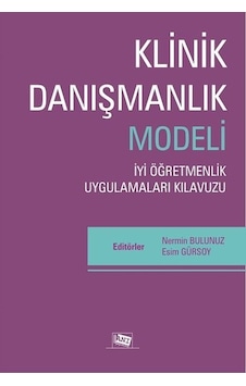 Klinik Danışmanlık Modeli - İyi Öğretmenlik Uygulamaları Kılavuzu Klinik Danışmanlık Modeli - İyi Öğretmenlik Uygulamaları Kılavuzu