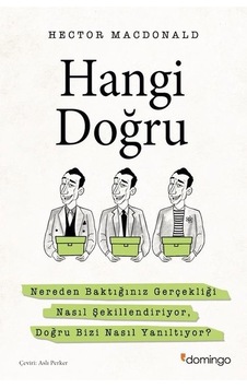 Hangi Doğru? - Nereden Baktığınız Gerçekliği Nasıl Şekillendiriyor Doğru Bizi Nasıl Yanıltıyor? - Hector Macdonald - Domingo Yayınevi