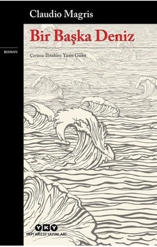 Bir Başka Deniz - Claudio Magris - Yapı Kredi Yayınları Bir Başka Deniz - Claudio Magris - Yapı Kredi Yayınları