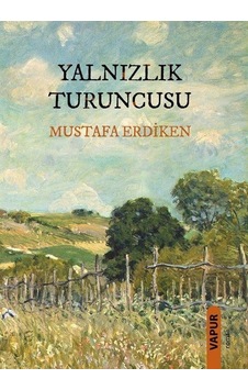 Yalnızlık Turuncusu / Mustafa Erdiken