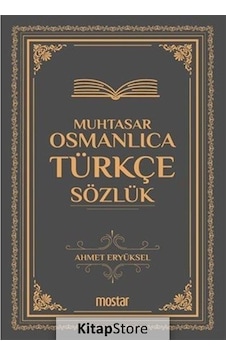 Muhtasar Osmanlıca Türkçe Sözlük - Ahmet Eryüksel - Mostar