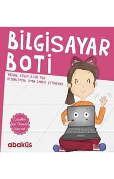 Bilgisayar Boti - Yeşim Özen Açıl - Abaküs Kitap Bilgisayar Boti - Yeşim Özen Açıl - Abaküs Kitap