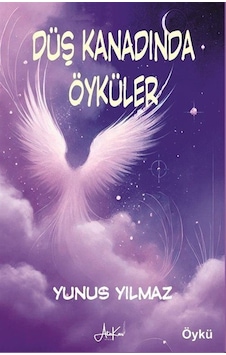 Düş Kanadında Öyküler / Yunus Yılmaz Düş Kanadında Öyküler / Yunus Yılmaz