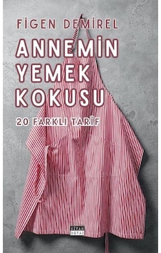 Annemin Yemek Kokusu - 20 Farklı Tarif - Figen Demirel - Siyah Beyaz Annemin Yemek Kokusu - 20 Farklı Tarif - Figen Demirel - Siyah Beyaz