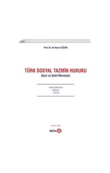 Türk Sosyal Tazmin Hukuku - Gazi ve Şehit Mevzuatı - Ali Nazım Sözer - Beta Yayınları Türk Sosyal Tazmin Hukuku - Gazi ve Şehit Mevzuatı - Ali Nazım Sözer - Beta Yayınları
