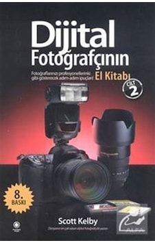 Dijital Fotoğrafçının El Kitabı Cilt 2 - Scott Kelby - Alfa Yayıncılık Dijital Fotoğrafçının El Kitabı Cilt 2 - Scott Kelby - Alfa Yayıncılık