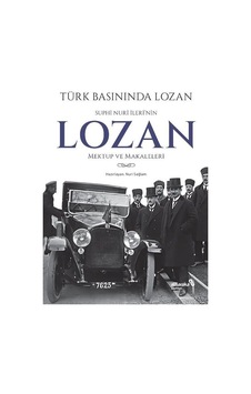 Türk Basınında Lozan: Suphi Nuri İleri'nin Lozan Mektup ve Makaleleri- alBaraka Yayınları Türk Basınında Lozan: Suphi Nuri İleri'nin Lozan Mektup ve Makaleleri- alBaraka Yayınları