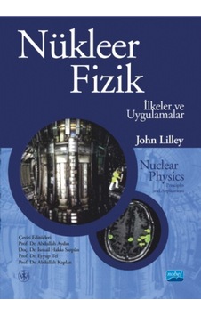 Nükleer Fizik-İlkeler ve Uygulamalar - J. S. Lilley - Nobel Akademik Yayıncılık Nükleer Fizik-İlkeler ve Uygulamalar - J. S. Lilley - Nobel Akademik Yayıncılık