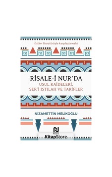 Risale-i Nurda Usul Kaideleri Şeri Istılah ve Tarifler - Nizamettin Melikoğlu - Nesil Yayınları