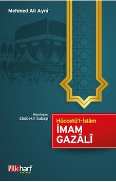 Hüccetü'L Islam Imam Gazâlî - Mehmed Ali Aynî Hüccetü'L Islam Imam Gazâlî - Mehmed Ali Aynî
