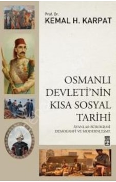 Osmanlı Devleti'nin Kısa Sosyal Tarihi - Kemal H. Karpat - Timaş Yayınları Osmanlı Devleti'nin Kısa Sosyal Tarihi - Kemal H. Karpat - Timaş Yayınları