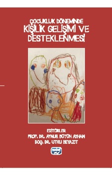 Çocukluk Döneminde Kişilik Gelişimi Ve Desteklenmesi Çocukluk Döneminde Kişilik Gelişimi Ve Desteklenmesi